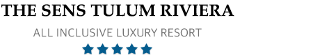 The Sens Tulum Riviera – Tulum Riviera Maya – Sens Tulum Riviera All Inclusive Resort